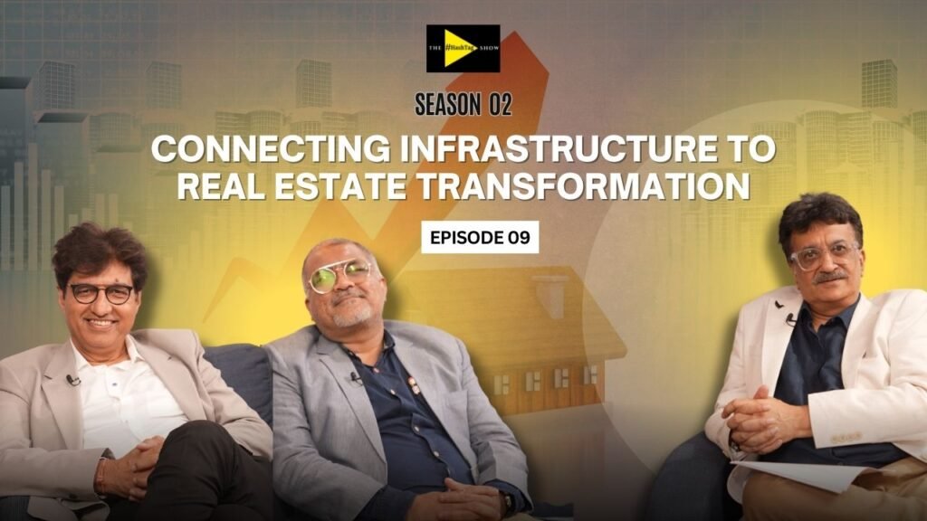 Connecting Infrastructure to Real Estate Growth Vinod Thakkar & Prashant Puri